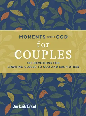 Momente cu Dumnezeu pentru cupluri: 100 de devoțiuni pentru a crește mai aproape de Dumnezeu și unul de celălalt - Moments with God for Couples: 100 Devotions for Growing Closer to God and Each Other