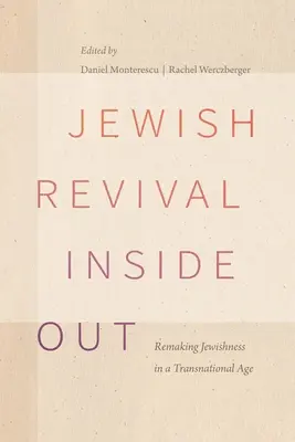 Renașterea evreiască în interior: Remaking Jewishness in a Transnational Age (Refacerea evreității într-o epocă transnațională) - Jewish Revival Inside Out: Remaking Jewishness in a Transnational Age