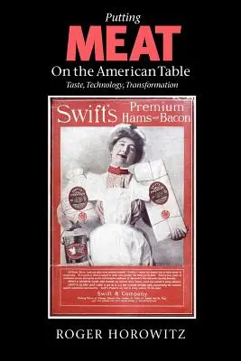 Punând carnea pe masa americanilor: Gust, tehnologie, transformare - Putting Meat on the American Table: Taste, Technology, Transformation