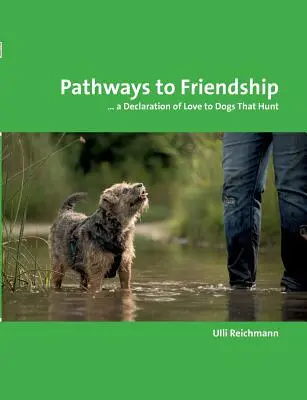 Căi către prietenie: ... O declarație de dragoste pentru câinii care vânează - Pathways to Friendship: ... A Declaration of Love to Dogs That Hunt