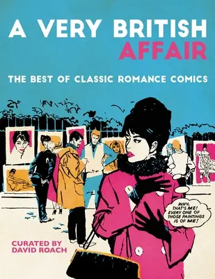 O afacere foarte britanică: Cele mai bune benzi desenate romantice clasice - A Very British Affair: The Best of Classic Romance Comics