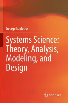 Știința sistemelor: Teorie, analiză, modelare și proiectare - Systems Science: Theory, Analysis, Modeling, and Design