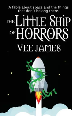 Micul vapor al ororilor: O fabulă despre spațiu... și lucrurile care nu au ce căuta acolo! - The Little Ship of Horrors: A fable about Space...and the things that don't belong there!