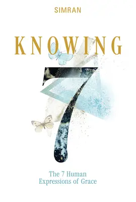 Cunoașterea: Cele 7 expresii umane ale harului - Knowing: The 7 Human Expressions of Grace