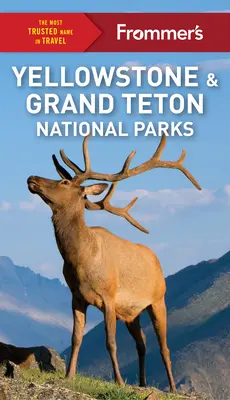 Parcurile naționale Yellowstone și Grand Teton ale lui Frommer - Frommer's Yellowstone and Grand Teton National Parks
