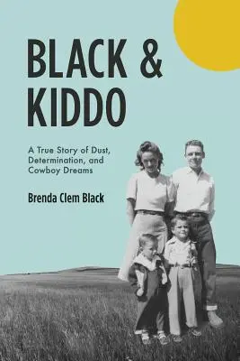 Black & Kiddo: O poveste adevărată despre praf, determinare și vise de cowboy - Black & Kiddo: A True Story of Dust, Determination, and Cowboy Dreams