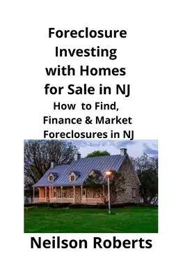 Foreclosure Investing cu case de vânzare în NJ: Cum să găsiți, să finanțați și să comercializați proprietăți executate silit în NJ - Foreclosure Investing with Homes for Sale in NJ: How to Find, Finance & Market Foreclosures in NJ
