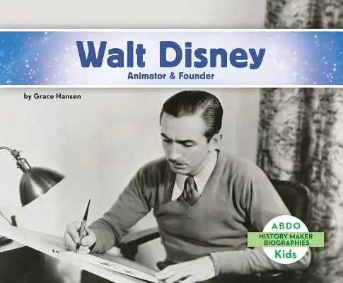 Walt Disney: Animator și fondator - Walt Disney: Animator & Founder
