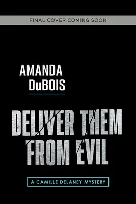 Izbăvește-i de rău: Un mister Camille Delaney - Deliver Them from Evil: A Camille Delaney Mystery