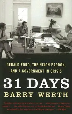 31 de zile: Gerald Ford, grațierea lui Nixon și un guvern în criză - 31 Days: Gerald Ford, the Nixon Pardon, and a Government in Crisis