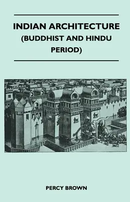 Arhitectura indiană (perioada budistă și hindusă) - Indian Architecture (Buddhist and Hindu Period)