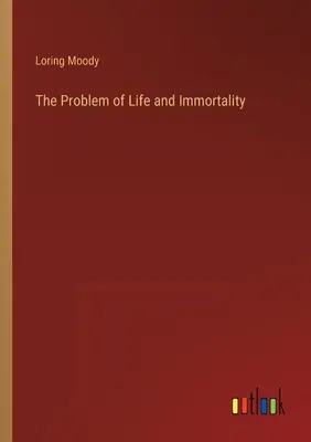 Problema vieții și a nemuririi - The Problem of Life and Immortality
