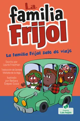 La Familia Frijol Sale de Viaje (Fasolea face o excursie) - La Familia Frijol Sale de Viaje (the Beans Take a Road Trip)