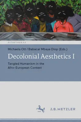 Estetica decolonială I: Umanismul încâlcit în contextul afro-european - Decolonial Aesthetics I: Tangled Humanism in the Afro-European Context