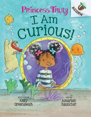 I Am Curious: An Acorn Book (Prințesa Truly #7) - I Am Curious: An Acorn Book (Princess Truly #7)