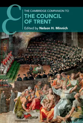 Cambridge Companion to the Council of Trent - The Cambridge Companion to the Council of Trent