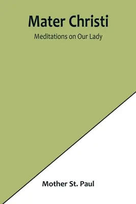 Mater Christi: Meditații despre Fecioara Maria - Mater Christi: Meditations on Our Lady