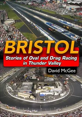 Bristol: Povești despre cursele ovale și de drag în Thunder Valley - Bristol: Stories of Oval and Drag Racing in Thunder Valley