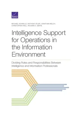 Sprijinul serviciilor de informații pentru operațiuni în mediul informațional: Împărțirea rolurilor și responsabilităților între serviciile de informații și profesioniștii din domeniul informațiilor - Intelligence Support for Operations in the Information Environment: Dividing Roles and Responsibilities Between Intelligence and Information Professio