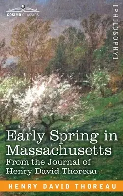 Primăvara timpurie în Massachusetts: Din jurnalul lui Henry David Thoreau - Early Spring in Massachusetts: From the Journal of Henry David Thoreau
