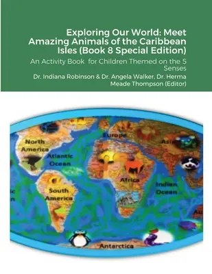 Explorarea lumii noastre: Faceți cunoștință cu animalele uimitoare din insulele Caraibe (Book 8 Special Edition): O carte de activități pentru copii cu tematica celor 5 Se - Exploring Our World: Meet Amazing Animals of the Caribbean Isles (Book 8 Special Edition): An Activity Book for Children Themed on the 5 Se