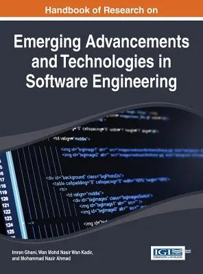 Handbook of Research on Emerging Advancements and Technologies in Software Engineering (Manual de cercetare privind progresele și tehnologiile emergente în ingineria software) - Handbook of Research on Emerging Advancements and Technologies in Software Engineering