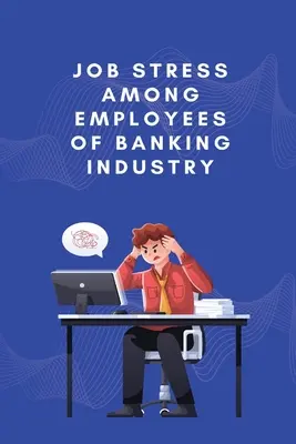 Stresul profesional în rândul angajaților din industria bancară - Job stress among employees of banking industry