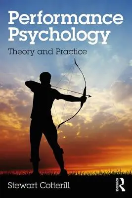 Psihologia performanței: Teorie și practică - Performance Psychology: Theory and Practice