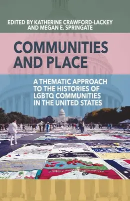 Comunități și locuri: O abordare tematică a istoriei comunităților LGBTQ din Statele Unite - Communities and Place: A Thematic Approach to the Histories of LGBTQ Communities in the United States