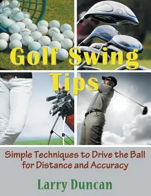Golf Swing Tips (Large Print): Tehnici simple pentru a conduce mingea pentru distanță și precizie (Simple Techniques to Drive the Ball for Distance and Accuracy) - Golf Swing Tips (Large Print): Simple Techniques to Drive the Ball for Distance and Accuracy