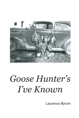 Vânătorii de gâște pe care i-am cunoscut - Goose Hunters I've Known
