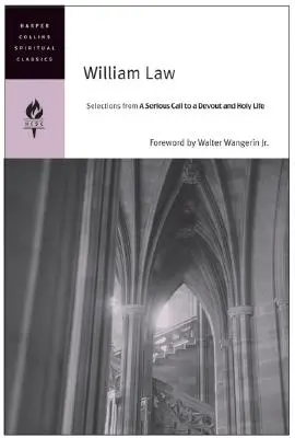 William Law: Selections from a Serious Call to a Devout and Holy Life (Selecții dintr-un apel serios la o viață devotată și sfântă) - William Law: Selections from a Serious Call to a Devout and Holy Life