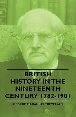 Istoria britanică în secolul al XIX-lea 1782-1901 - British History in the Nineteenth Century 1782-1901