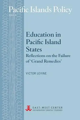 Educația în statele insulare din Pacific: Reflecții asupra eșecului „marilor remedii - Education in Pacific Island States: Reflections on the Failure of 'Grand Remedies'