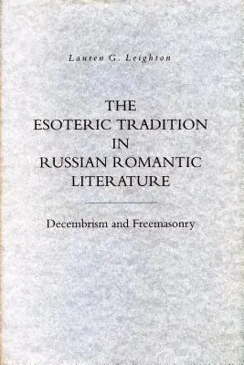 Tradiția ezoterică în literatura romantică rusă: Decembrism și francmasonerie - The Esoteric Tradition in Russian Romantic Literature: Decembrism and Freemasonry