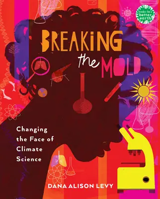 Breaking the Mold: Schimbarea feței științei climatice - Breaking the Mold: Changing the Face of Climate Science