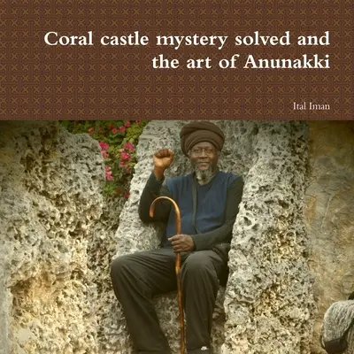 Misterul castelului Coral rezolvat și arta lui Anunakki - Coral castle mystery solved and the art of Anunakki