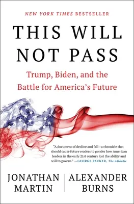 Acest lucru nu va trece: Trump, Biden și bătălia pentru viitorul Americii - This Will Not Pass: Trump, Biden, and the Battle for America's Future
