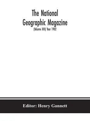 The National Geographic Magazine (Volumul XIII) Anul 1902 - The National geographic Magazine (Volume XIII) Year 1902