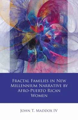 Familii fractale în narațiunea noului mileniu a femeilor afro-portoricane - Fractal Families in New Millennium Narrative by Afro-Puerto Rican Women