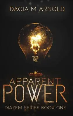 Apparent Power: Prima carte din seria DiaZem - Apparent Power: Book One of the DiaZem Series