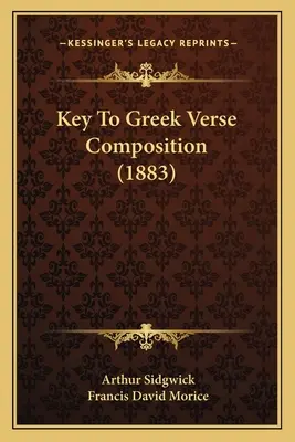 Cheie pentru compunerea versurilor grecești (1883) - Key To Greek Verse Composition (1883)