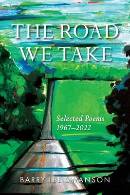 The Road We Take: Poezii alese 1967-2022 - The Road We Take: Selected Poems 1967-2022