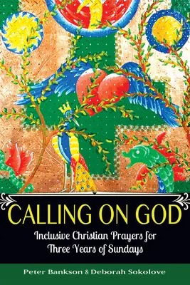 Chemându-l pe Dumnezeu: Rugăciuni creștine incluzive pentru trei ani de duminici - Calling on God: Inclusive Christian Prayers for Three Years of Sundays