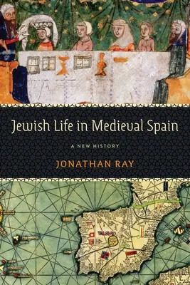 Viața evreiască în Spania medievală: O nouă istorie - Jewish Life in Medieval Spain: A New History