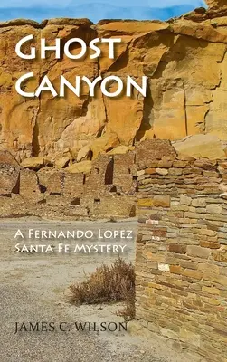 Ghost Canyon: Un mister Fernando Lopez Santa Fe - Ghost Canyon: A Fernando Lopez Santa Fe Mystery