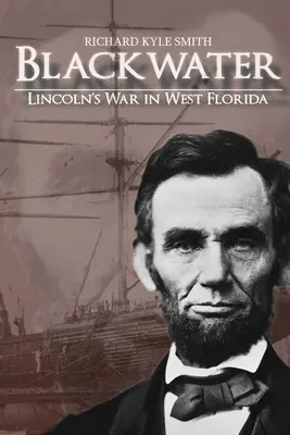 Blackwater: Războiul lui Lincoln în Florida de Vest - Blackwater: Lincoln's War in West Florida