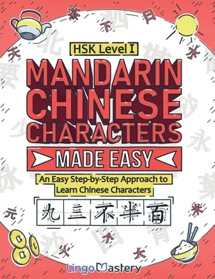 Mandarin Chinese Characters Made Easy: O abordare pas cu pas ușoară pentru a învăța caractere chinezești (HSK Level 1) - Mandarin Chinese Characters Made Easy: An Easy Step-by-Step Approach to Learn Chinese Characters (HSK Level 1)