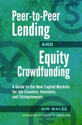 Peer-to-Peer Lending și Equity Crowdfunding: Un ghid al noilor piețe de capital pentru creatorii de locuri de muncă, investitori și antreprenori - Peer-to-Peer Lending and Equity Crowdfunding: A Guide to the New Capital Markets for Job Creators, Investors, and Entrepreneurs