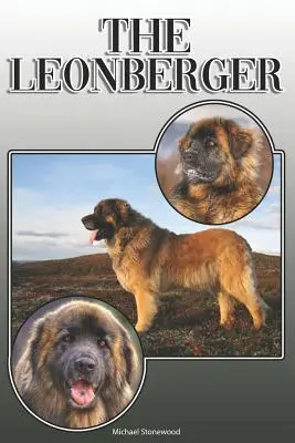 Leonberger: Un ghid complet și cuprinzător al proprietarilor pentru: Cumpărarea, Deținerea, Sănătatea, Îngrijirea, Dresajul, Obediența, Înțelegerea și - The Leonberger: A Complete and Comprehensive Owners Guide to: Buying, Owning, Health, Grooming, Training, Obedience, Understanding and